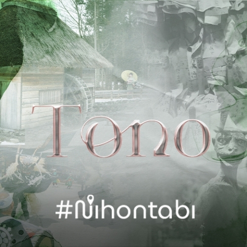 Khám phá thành phố Tono - quê hương của truyền thuyết dân gian Nhật Bản 